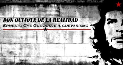 venerdì 6 NOV ore 20 presentazione del progetto di CROWDFUNDING Don Quijote de la Realidad. Ernesto Che Guevara e il guevarismo